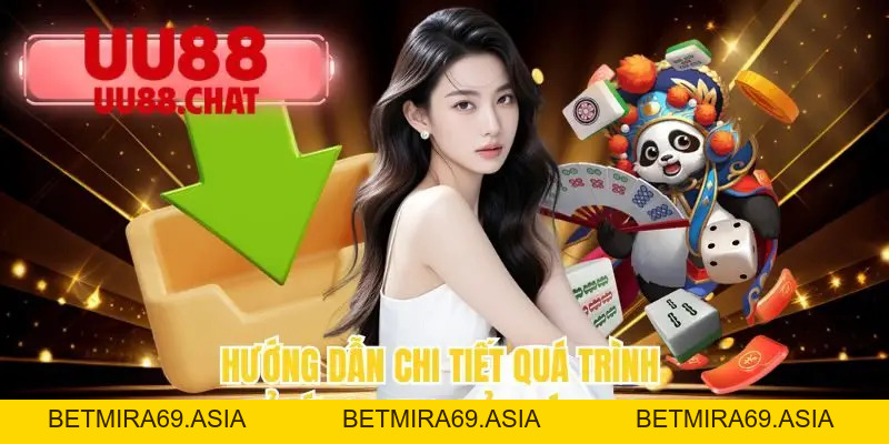 Tải App UU88 - Hướng Dẫn Quy Trình Đơn Giản Nhất - BETMIRA69