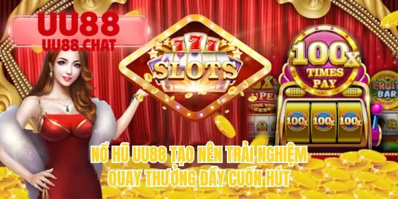 Nổ Hũ UU88 - Khai Mở Kho Slot Săn Jackpot Cực Cháy - BETMIRA69